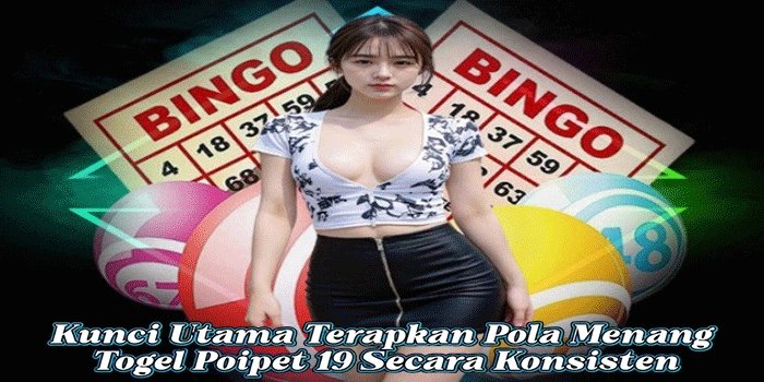 Kunci Utama Terapkan Pola Menang Togel Poipet 19 Secara Konsisten
