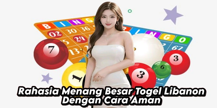 Rahasia Menang Besar Togel Libanon Dengan Cara Aman