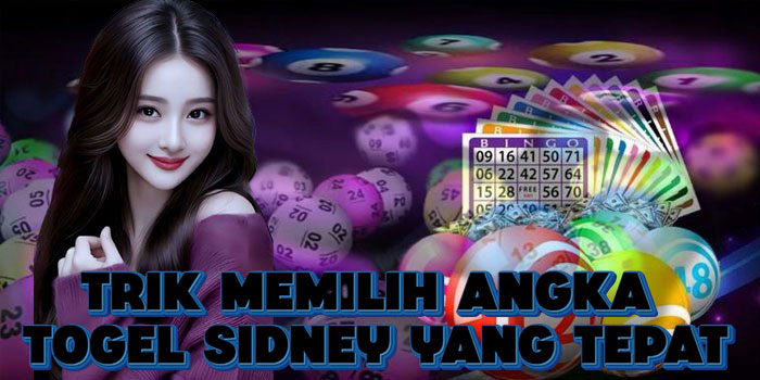 Trik Memilih Angka Togel Sidney Yang Tepat