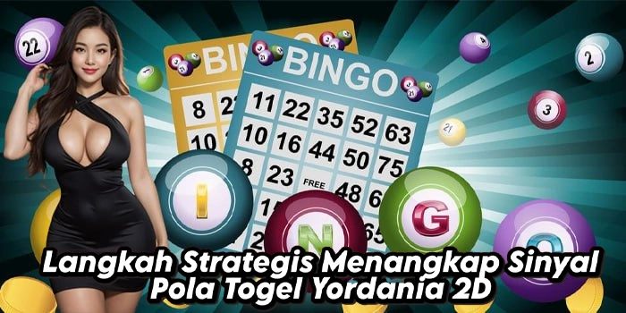 Langkah Strategis Menangkap Sinyal Pola Togel Yordania 2D