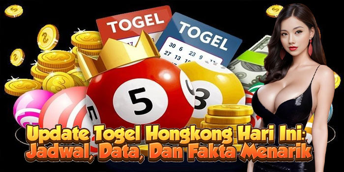 Update Togel Hongkong Hari Ini: Jadwal, Data, Dan Fakta Menarik