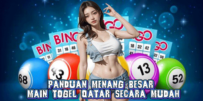 Panduan Menang Besar Main Togel Qatar Secara Mudah